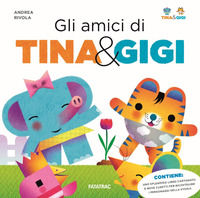 9788882225452 - Gli amici di Tina & Gigi. Ediz. a colori. Con gadget