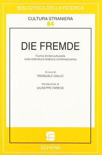 9788882290238 - Die Fremde. Forme d'interculturalità nella letteratura tedesca contemporanea