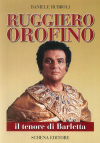9788882294151 - Ruggiero Orofino. Il tenore di Barletta