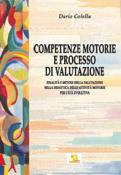 9788882321666 - Competenze motorie e processo di valutazione. Finalità e metodi della valutazione nella didattica delle attività motorie