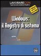 9788882336646 - Lavorare con Windows: il registro di sistema