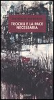 9788882343903 - Trockij e la pace necessaria. 1918: la socialdemocrazia e la tragedia russa