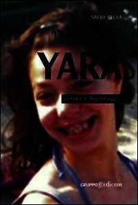 9788882363482 - Yara, orrori e depistaggi