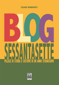 9788882381080 - Blog sessantasette. Pillole di storia e costume di un anno stranissimo