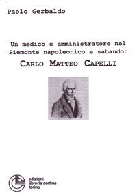 9788882391164 - Un medico e amministratore nel Piemonte napoleonico e sabaudo: Carlo Matteo Capelli