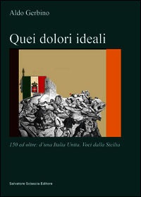 9788882414368 - Quei dolori ideali. 150 e oltre: d'una Italia unita. Voci dalla Sicilia