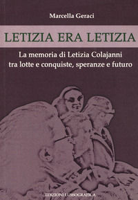 9788882434854 - Letizia era Letizia. La memoria di Letizia Colajanni tra lotte e conquiste, speranze e futuro