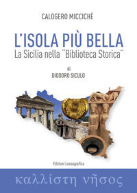 9788882435035 - L'isola più bella. La Sicilia nella «Biblioteca storica» di Diodoro Siculo