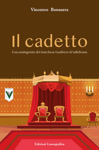 9788882435271 - Il cadetto. Il secondogenito del marchese Gualtiero di Vallebruna
