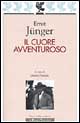9788882463182 - Il cuore avventuroso. Figurazioni e capricci