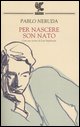 9788882467258 - Per nascere son nato