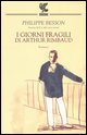 9788882468200 - I giorni fragili di Arthur Rimbaud