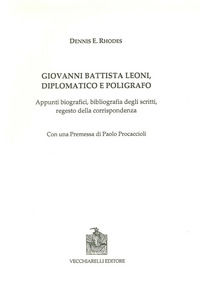 9788882473396 - Giovanni Battista Leoni diplomatico e poligrafo. Appunti biografici, bibliografia degli scritti, regesto della corrispon