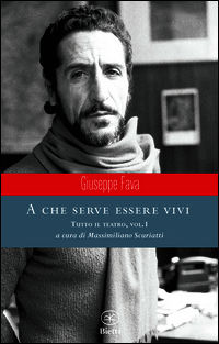9788882483111 - A che serve essere vivi. Tutto il teatro. Vol. 1