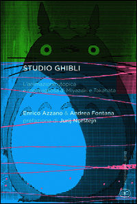 9788882483319 - Studio Ghibli. L'animazione utopica e meravigliosa di Miyazaki e Takahata