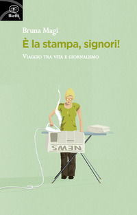 9788882484095 - È la stampa, signori! Viaggio tra vita e giornalismo