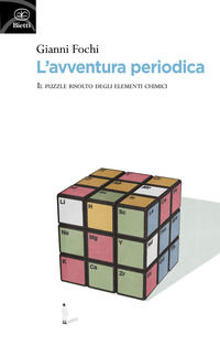 9788882484156 - L'avventura periodica. Il puzzle risolto degli elementi chimici