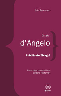 9788882484446 - Pubblicate Zivago! Storia della persecuzione di Boris Pasternak