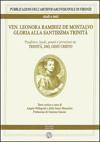 9788882514631 - Ven. Leonora Ramirez de Montalvo. Gloria alla Santissima Trinità. Vol. 1: Preghiere, laudi, poemi e istruzioni su: Trini