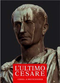 9788882651091 - L'ultimo Cesare. Scritti, riforme, progetti, poteri, congiure. Atti del convegno internazionale (Cividale del Friuli, 16