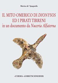 9788882652678 - Il mito omerico di Dionysos ed i pirati tirreni in un documento da Nuceria Alfaterna