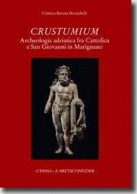 9788882654207 - Crustumium. Archeologia adriatica fra Cattolica e San Giovanni in Marignano