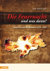 9788882663803 - Die Feuernacht-und was dann? Südtirol und die Bomben 1959-1969