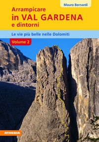 9788882667320 - Arrampicare in val Gardena e dintorni. Le vie più belle nelle Dolomiti. Vol. 2