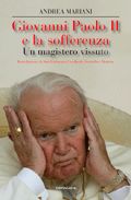 9788882726430 - Giovanni Paolo II e la sofferenza. Un mistero vissuto