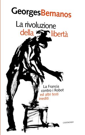 9788882727833 - La rivoluzione della libertà. La Francia contro i Robot e altri testi inediti