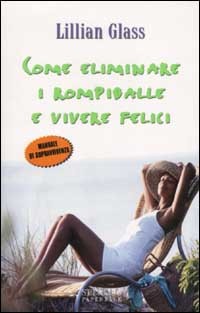 9788882742959 - Come eliminare i rompiballe e vivere felici