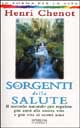 9788882743291 - Le sorgenti della salute. Il metodo naturale per regalare più anni alla vostra vita e più vita ai vostri anni