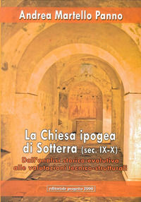 9788882763022 - La chiesa ipogea di Sotterra. Dall'analisi storico-evolutiva alle valutazioni tecnico strutturali