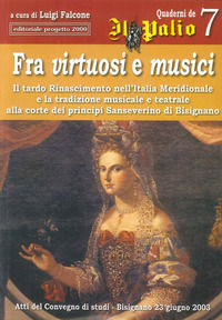 9788882763909 - Fra virtuosi e musici. Il tardo Rinascimento nell'Italia meridionale e la tradizione musicale e teatrale alla corte dei