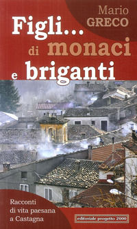 9788882765149 - Figli... di monaci e briganti. Racconti di vita paesana a Castagna