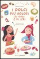 9788882792206 - I dolci più golosi di oggi e di ieri