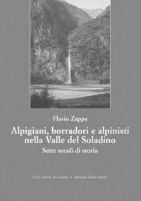9788882813055 - Alpigiani, borradori e alpinisti nella valle del Soladino. Sette secoli di storia