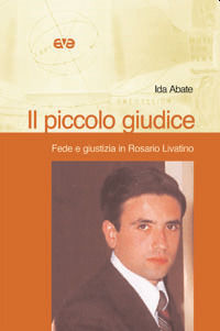 9788882842680 - Il piccolo giudice. Fede e giustizia in Rosario Livatino