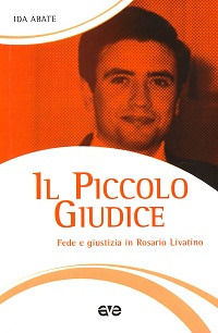 9788882847401 - Il piccolo giudice. Fede e giustizia in Rosario Livatino