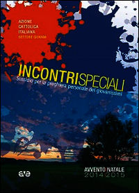 9788882848453 - Incontri speciali. Sussidio per la preghiera personale dei giovanissimi 15-18 anni. Avvento e Natale 2014