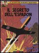 9788882852399 - Il segreto dell'Espadon. Le avventure di Blake e Mortimer. Vol. 1