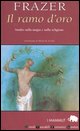 9788882890216 - Il ramo d'oro. Studio della magia e della religione