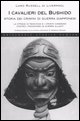 9788882899844 - I cavalieri del Bushido. Storia dei crimini di guerra giapponesi. La strage di Nanchino e i crimini commessi contro i pr