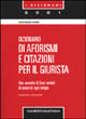 9788882942847 - Dizionario di aforismi e citazioni per il giurista. Una raccolta di frasi celebri di autori di ogni tempo