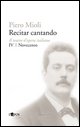 9788883023477 - Recitar cantando. Il teatro d'opera italiano. Il Novecento