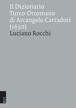 9788883033452 - Il Dizionario Turco-Ottomano di Arcangelo Carradori (1650)