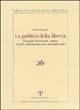 9788883044120 - La politica della libertà