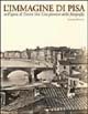 9788883047022 - L'immagine di Pisa nell'opera di Enrico Van Lint pioniere della fotografia. Catalogo della mostra (Pisa, 7 maggio-6 giug