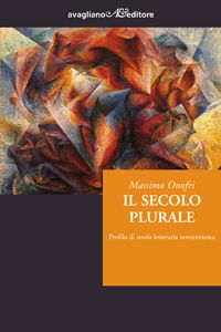 9788883092909 - Il secolo plurale. Profilo di storia letteraria novecentesca