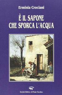 9788883124815 - È il sapone che sporca l'acqua